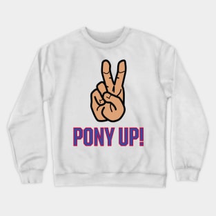 Pony Up! Crewneck Sweatshirt